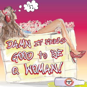 Damn It Feels Good to Be a Woman!