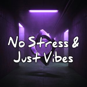 No Stress & Just Vibes