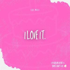 I Love It