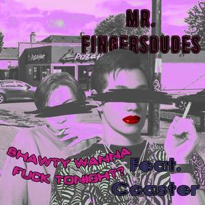 Shawty Wanna **** Tonight (feat. Coaster)