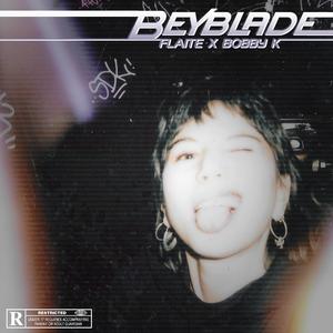 Beyblade (feat. Bobby K & Flaite)