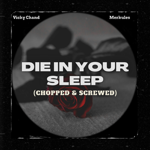 Die in Your Sleep (Chopped & Screwed) [feat. Merkules]