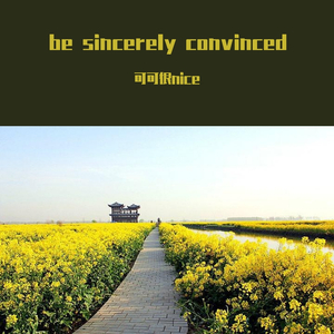 be sincerely convinced