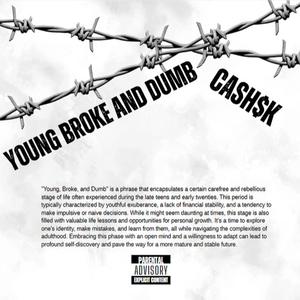 Young Broke And Dumb