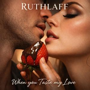 When you taste my Love