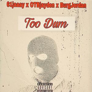 Too Dum