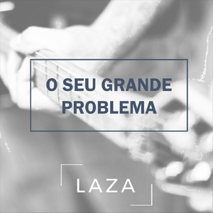 O Seu Grande Problema