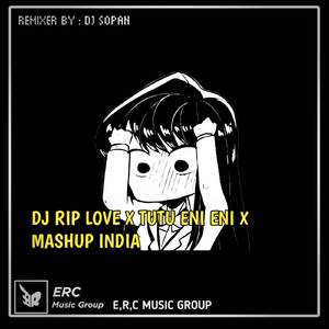 DJ RIP LOVE X TUTU ENI ENI X MASHUP INDIA