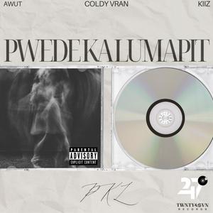 PWEDE KA LUMAPIT (feat. KIIZ, AWUT & Coldy Vran)