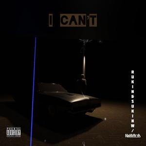 I CAN'T (feat. Rukin & Sukin)