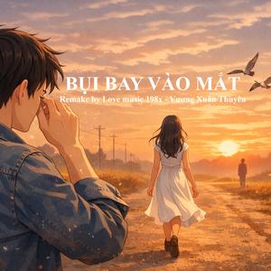 Bụi Bay Vào Mắt (feat. Vương Xuân Thuyên)