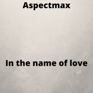 In the name of love