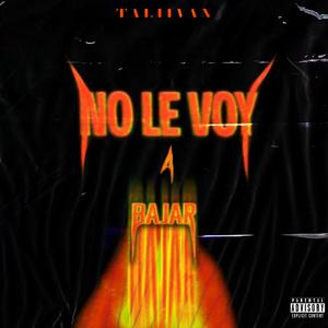 No Le Voy A Bajar