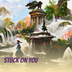 Stuck On You