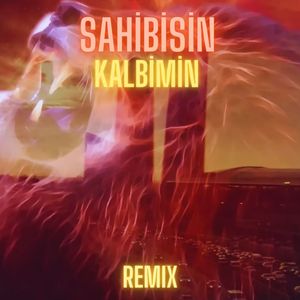 Sahibisin Kalbimin (Remix)