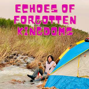 Echoes of Forgotten Kingdoms