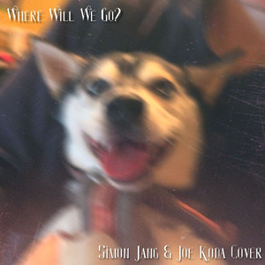 Where Will We Go (Simon Jang & Joe Koda Cover)