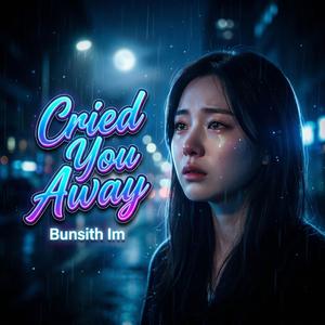 Cried You Away