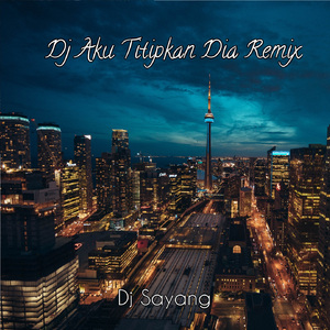 Dj Aku Titipkan Dia (Remix)