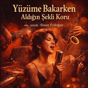 Yüzüme Bakarken Aldığın Şekli Koru