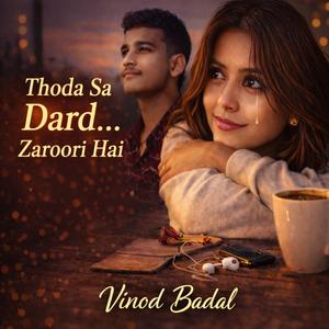 THODA SA DARD ZAROORI HAI