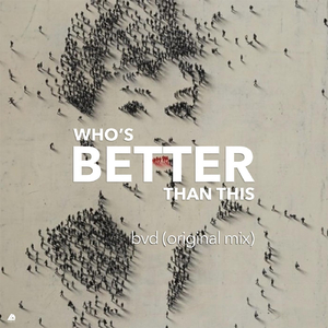 Who's Better Than This