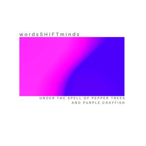 Under The Spell Of Pepper Trees And Purple Crayfish