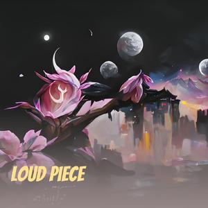 Loud Piece
