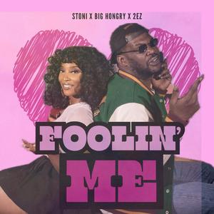 Foolin Me (feat. Stoni & 2-EZ)