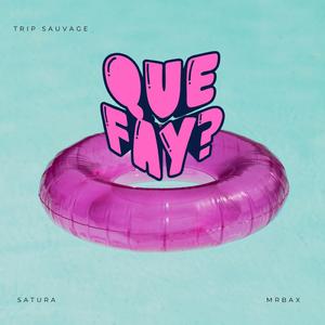 QUE FAY? (feat. MrBax & satura)