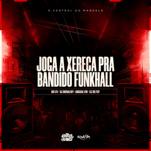 Joga a Xereca Pra Bandido Funkhall