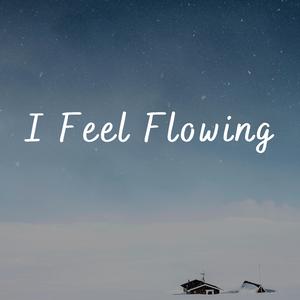 I Feel Flowing (with Aurelia Mihalcea)