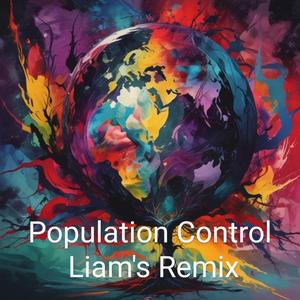 Population Control (Liam's Remix)