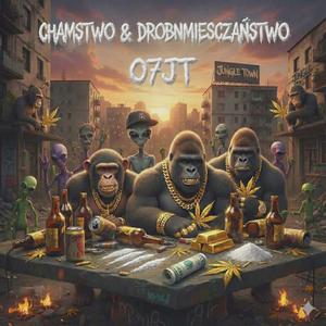 Chamstwo & Drobnomieszczaństwo (feat. Rudy Foxx, Zawada 07JT, Grabo 07JT, Borzo 07JT, A.M. 07JT, Denzel 07JT, Kamilioner 07JT & Kluchu)