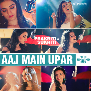Aaj Main Upar (The Unwind Mix)
