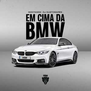 Em Cima da Bmw (Montagem)