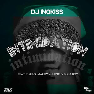Intimidation (feat. T sean, Macky 2, Juvic & Zola boy)