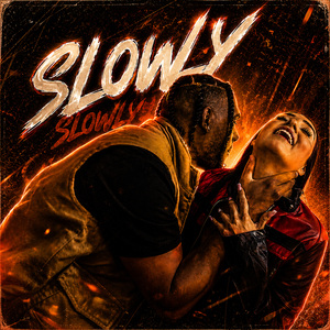 Slowly