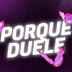 PORQUE DUELE