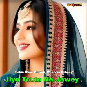 Jiyo Tobin Na Jawey