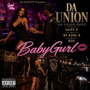 BABYGURL (feat. "DA UNION BOYZ", KOOL B, BP & ROB)