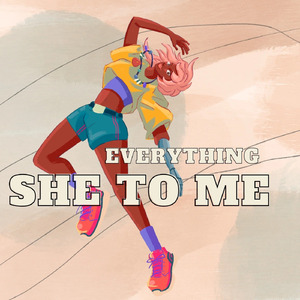Everything she to me