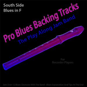 Pro Blues Backing Tracks (South Side Blues in F) [12 Blues Choruses With Tips for Recorder Players]