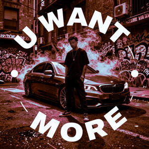 U WANT MORE