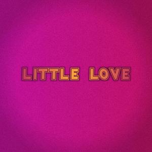 LITTLE LOVE