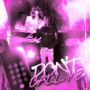 Don't Call Me