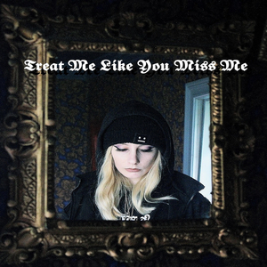 Treat Me Like You Miss Me