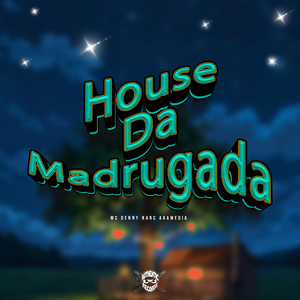 House da Madrugada