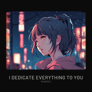Dedicate Everything to You