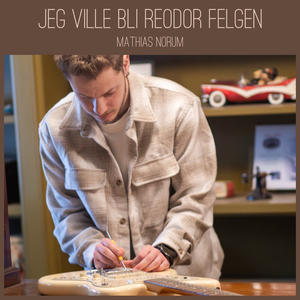 Jeg ville bli Reodor Felgen